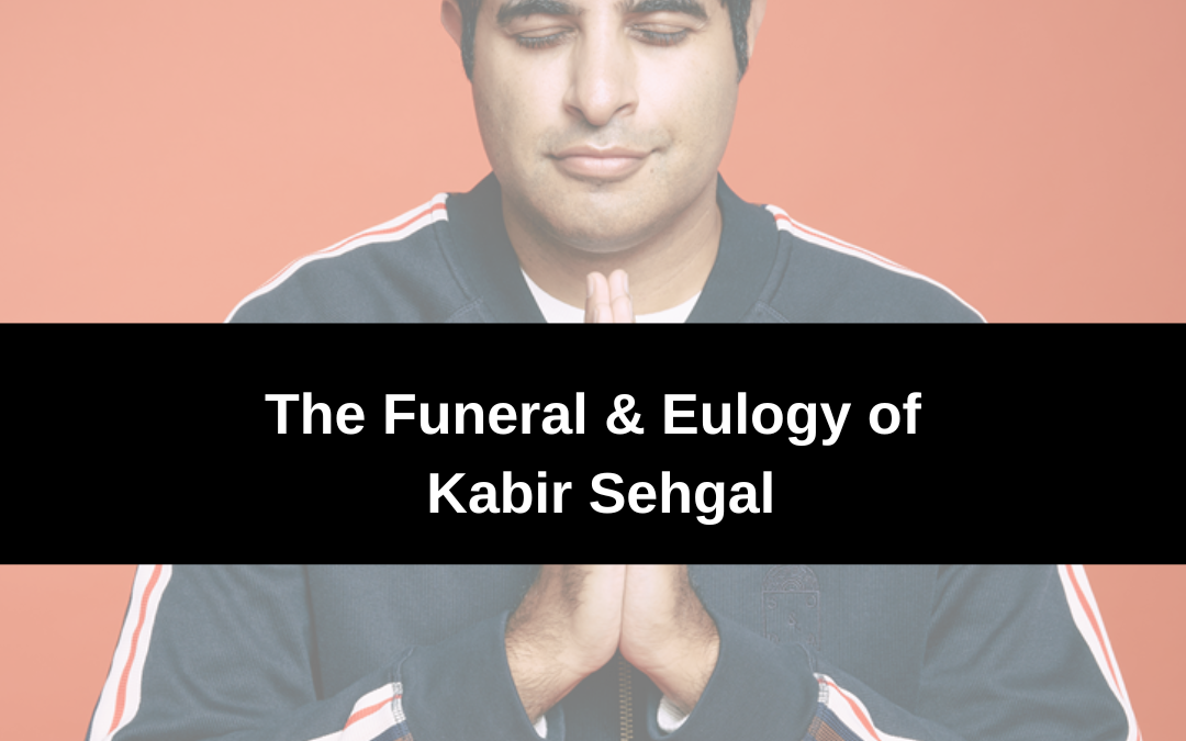 The Eulogy of Kabir Sehgal